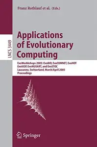 Applications of Evolutionary Computing: EvoWorkkshops 2005: EvoBIO, EvoCOMNET, EvoHOT, EvoIASP, EvoMUSART, and EvoSTOC Lausanne