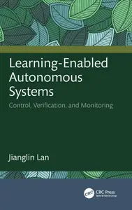 Learning-Enabled Autonomous Systems: Control, Verification, and Monitoring