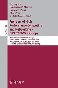 Frontiers of High Performance Computing and Networking – ISPA 2006 Workshops: ISPA 2006 International Workshops, FHPCN, XHPC, S