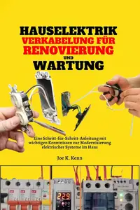 Hauselektrik Verkabelung für Renovierung und Wartung (German Edition)