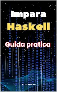 Impara Haskell: Guida pratica (Italian Edition)