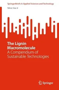 The Lignin Macromolecule: A Compendium of Sustainable Technologies