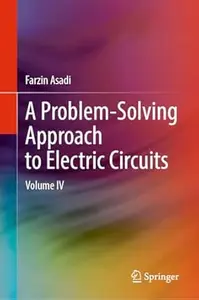 A Problem-Solving Approach to Electric Circuits: Volume IV