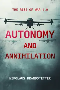 Autonomy and Annihilation: The Rise of War 4.0