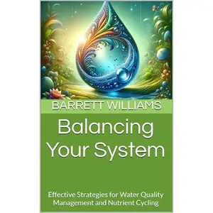 Balancing Your System: Effective Strategies for Water Quality Management and Nutrient Cycling [Audiobook]