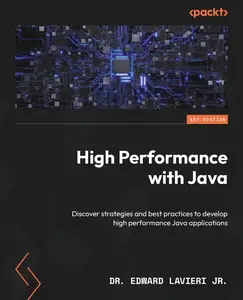 High Performance with Java: Discover strategies and best practices to develop high performance Java applications