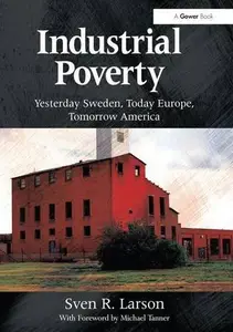 Industrial Poverty : Yesterday Sweden, Today Europe, Tomorrow America