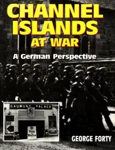 Channel Islands at War: A German Perspective (Repost)