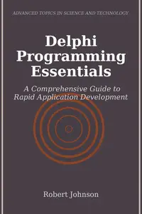 Delphi Programming Essentials: A Comprehensive Guide to Rapid Application Development