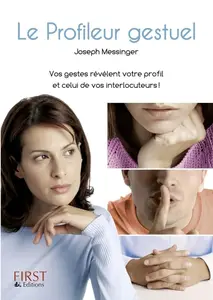 Joseph Messinger, "Le profileur gestuel : Vos gestes révèlent votre profil et celui de vos interlocuteurs !"