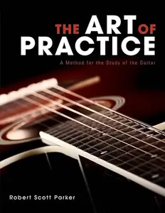 The Art of Practice: A Method for the Study of the Guitar