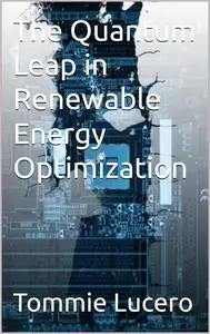 The Quantum Leap in Renewable Energy Optimization