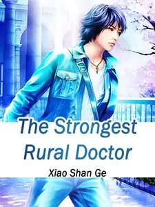 «Strongest Rural Doctor» by Xiao ShanGe