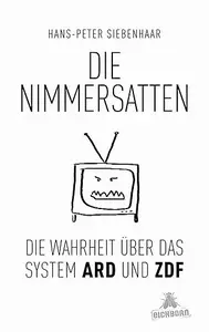 Die Nimmersatten - Die Wahrheit über das System ARD und ZDF