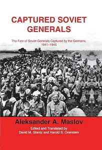 Captured Soviet Generals: The Fate of Soviet Generals Captured in Combat 1941-45