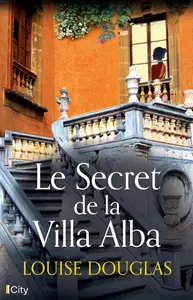 Louise Douglas, "Le secret de la villa Alba"