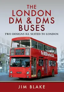 The London DM and DMS Buses - Two Designs Ill Suited to London