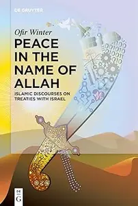 Peace in the Name of Allah: Islamic Discourses on Treaties with Israel