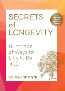 Secrets of Longevity, 2nd edition: Hundreds of Ways to Live to Be 100―The Bestselling Guide, Revised and Expanded