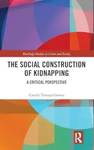 The Social Construction of Kidnapping: A Critical Perspective