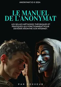 Doxxeur, "Le manuel de l'anonymat: Comment devenir anonyme sur internet"
