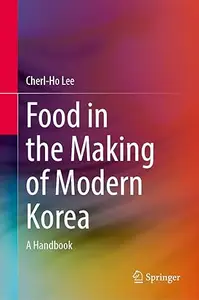 Food in the Making of Modern Korea: A Handbook