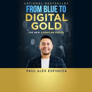 From Blue to Digital Gold: The New American Dream [Audiobook]