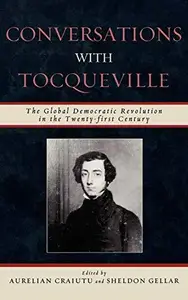 Conversations with Tocqueville: The Global Democratic Revolution in the Twenty-first Century