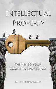 Intellectual Property: The Key to Your Competitive Advantage