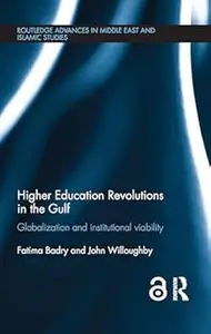 Higher Education Revolutions in the Gulf: Globalization and Institutional Viability