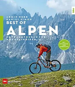 Best-of Alpen: 25 Traumtouren für Mountainbiker