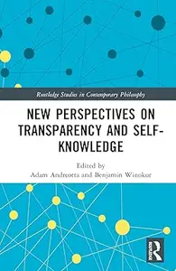 New Perspectives on Transparency and Self-Knowledge