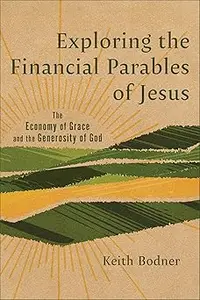 Exploring the Financial Parables of Jesus: The Economy of Grace and the Generosity of God