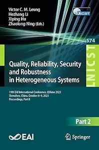 Quality, Reliability, Security and Robustness in Heterogeneous Systems: 19th EAI International Conference, QShine 2023,