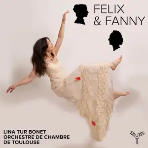 Lina Tur Bonet & Orchestre de Chambre de Toulouse - Felix & Fanny (2025)