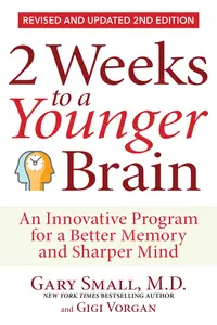 2 Weeks To A Younger Brain An Innovative Program for a Better Memory and Sharper Mind, REVISED & UPDATED 2ND EDITION