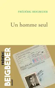 Frédéric Beigbeder, "Un homme seul"