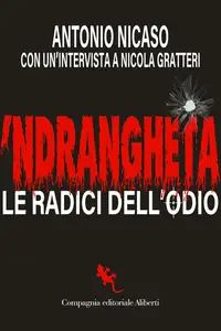 Antonio Nicaso - 'Ndrangheta. Le radici dell'odio