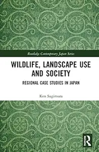 Wildlife, Landscape Use and Society: Regional Case Studies in Japan