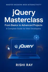 jQuery Masterclass: From Basics to Advanced Projects