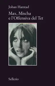 Johan Harstad - Max, Mischa e l'offensiva del Tet