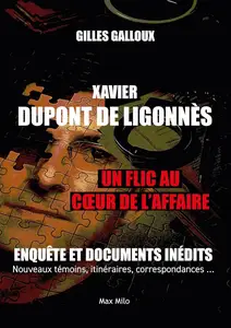 Gilles Galloux, "Xavier Dupont de Ligonnès - Un flic au coeur de l'affaire"