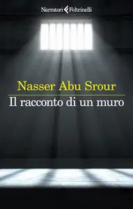 Nasser Abu Srour - Il racconto di un muro