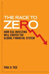 The Race to Zero: How ESG Investing will Crater the Global Financial System