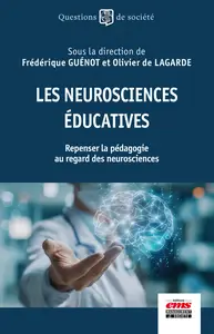 Les neurosciences éducatives - Frédérique Guénot, Olivier de Lagarde