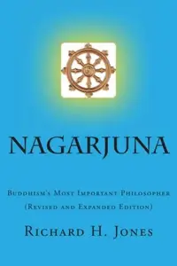 Nagarjuna (Second Edition): Buddhism's Most Important Philosopher