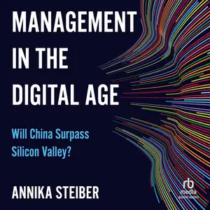 Management in the Digital Age: Will China Surpass Silicon Valley?