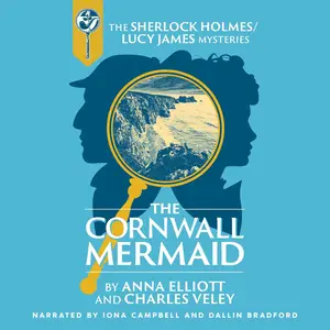 The Cornwall Mermaid: A Sherlock Holmes and Lucy James Mystery
