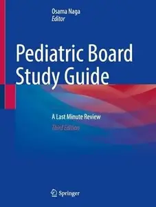 Pediatric Board Study Guide: A Last Minute Review (3rd Edition)