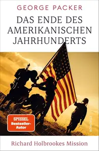 Das Ende des amerikanischen Jahrhunderts: Richard Holbrookes Mission (German Edition)